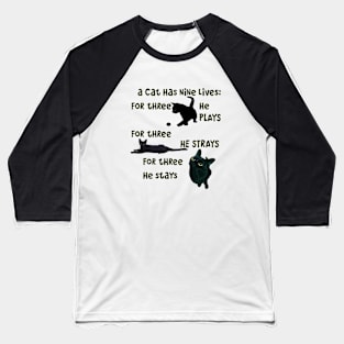 A Cat Has Nine Lives He Plays He Strays He Stays Quote Baseball T-Shirt